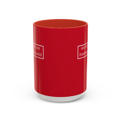 don't assume your freedoms are assured, White font, Red Accent Mug by cypherpunkgear.com