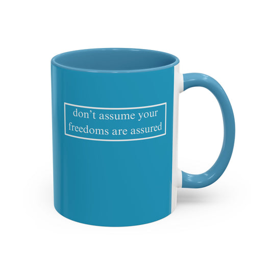 don't assume your freedoms are assured, White font, Turquoise Accent Mug by cypherpunkgear.com