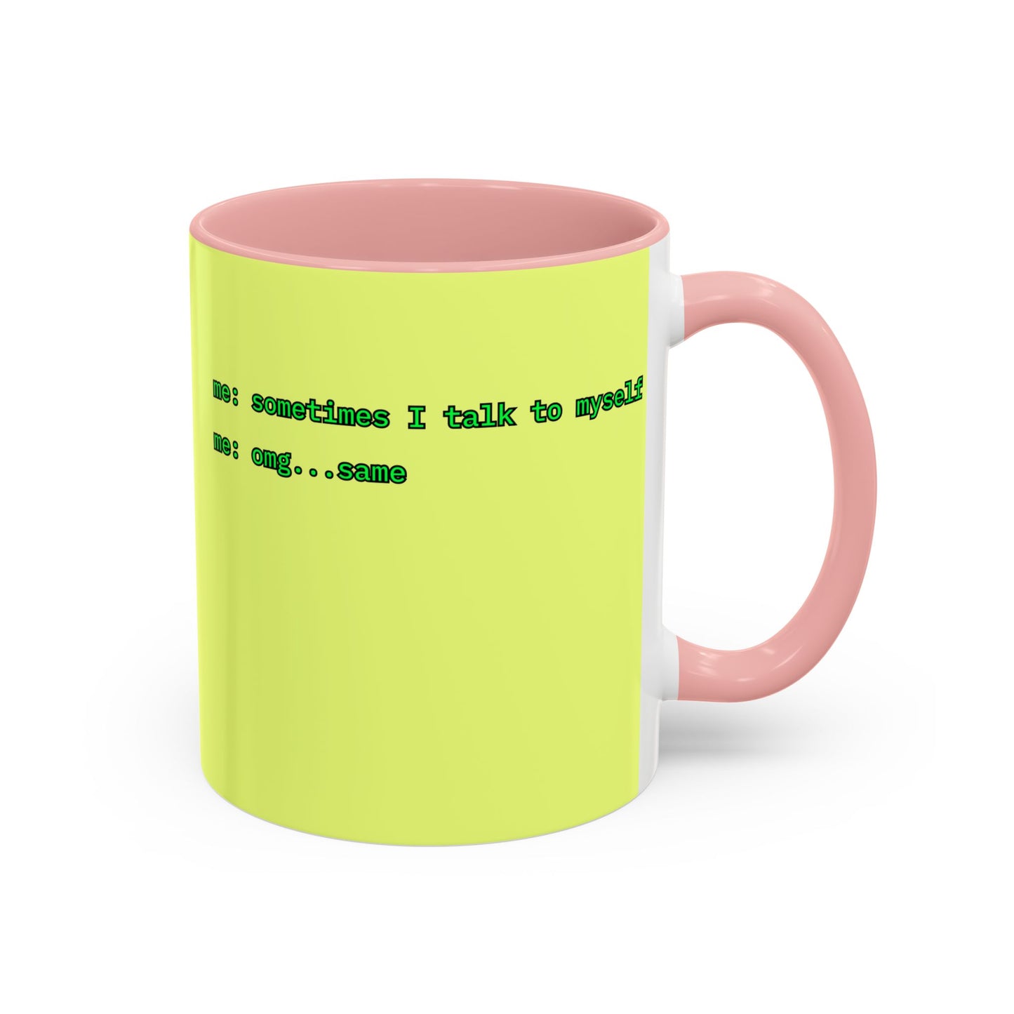 Sometimes I talk to myself - me: omg...same Yellow Accent Mug by cypherpunkgear.com