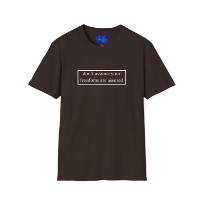 don't assume your freedoms are assured DKcolors Unisex T-Shirt by cypherpunkgear.com