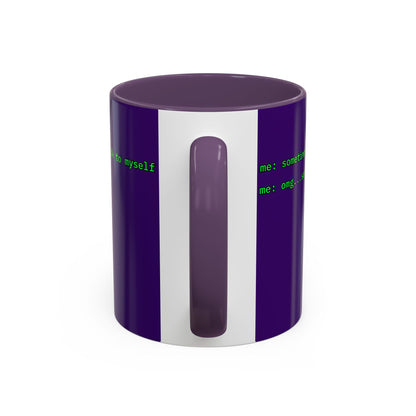 Sometimes I talk to myself - me: omg...same Purple Accent Mug by cypherpunkgear.com