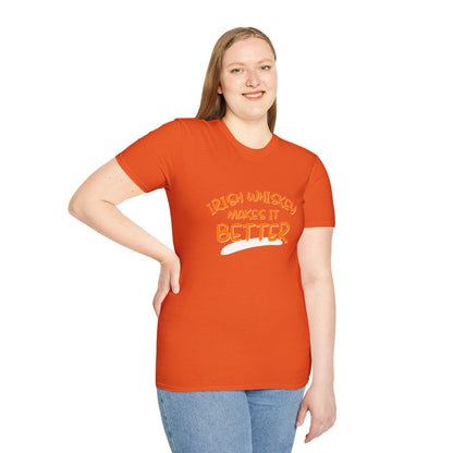 Irish Whiskey makes it better Orange font Light colors Unisex T-Shirt by cypherpunkgear.com