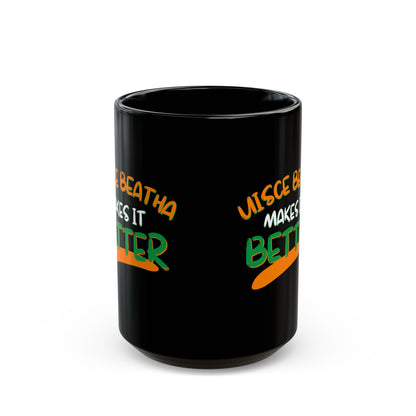 Uisce Beatha makes it better Orange, White, and Green font Black Mug by cypherpunkgear.com