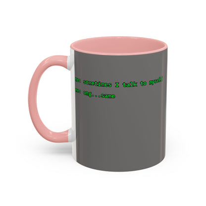 Sometimes I talk to myself - me: omg...same Grey Accent Mug by cypherpunkgear.com