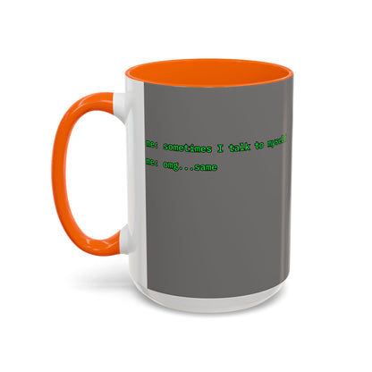 Sometimes I talk to myself - me: omg...same Grey Accent Mug by cypherpunkgear.com