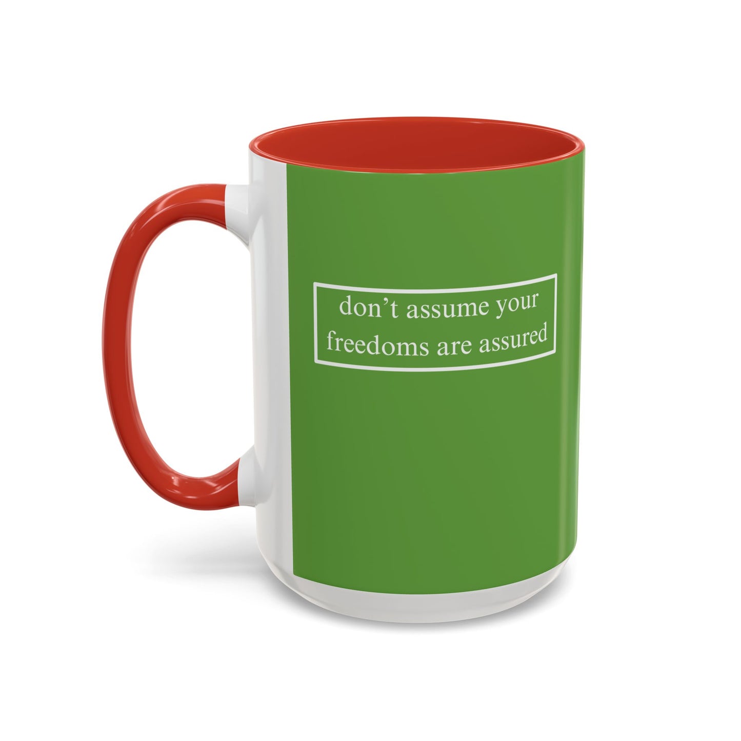 don't assume your freedoms are assured, White font, Green Accent Mug by cypherpunkgear.com