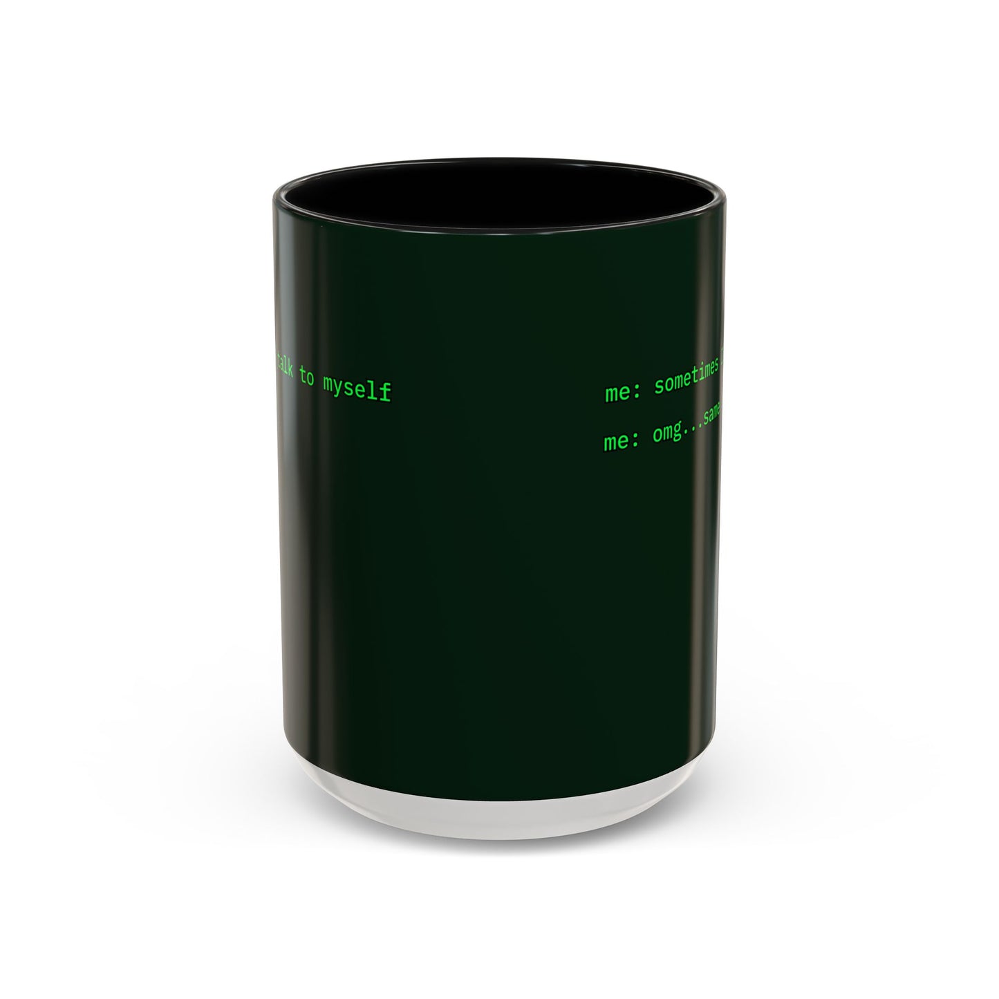 Sometimes I talk to myself - me: omg...same Dark Green Accent Mug by cypherpunkgear.com