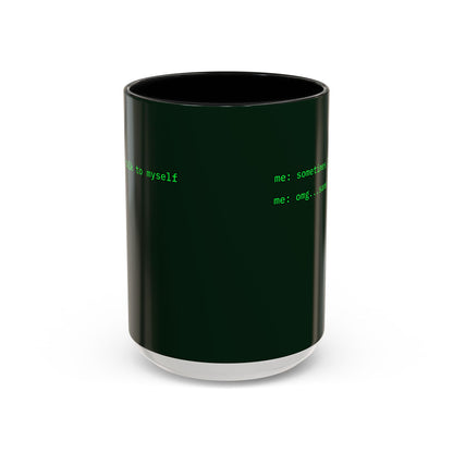 Sometimes I talk to myself - me: omg...same Dark Green Accent Mug by cypherpunkgear.com