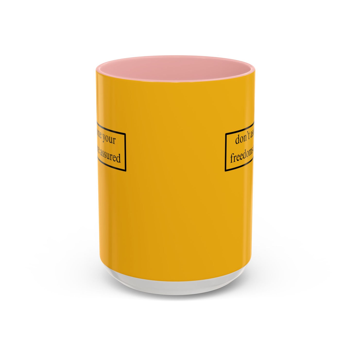 don't assume your freedoms are assured, Black font, Yellow Accent Mug by cypherpunkgear.com