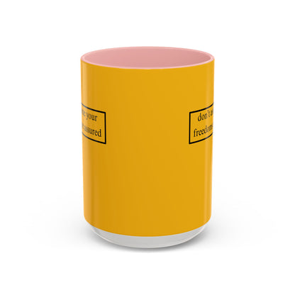 don't assume your freedoms are assured, Black font, Yellow Accent Mug by cypherpunkgear.com