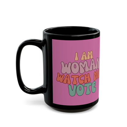 I Am Woman Watch Me Vote Pink Mug by cypherpunkgear.com