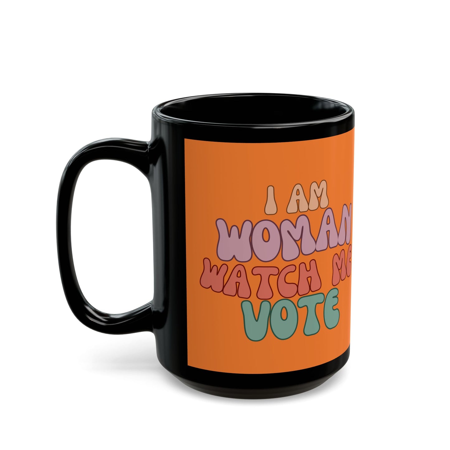 I Am Woman Watch Me Vote Orange Mug by cypherpunkgear.com
