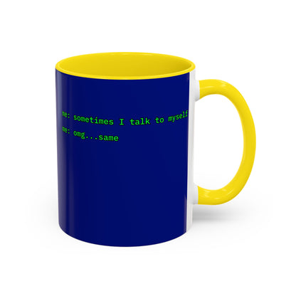 Sometimes I talk to myself - me: omg...same Blue Accent Mug by cypherpunkgear.com