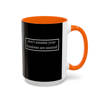 don't assume your freedoms are assured, White font, Black Accent Mug by cypherpunkgear.com