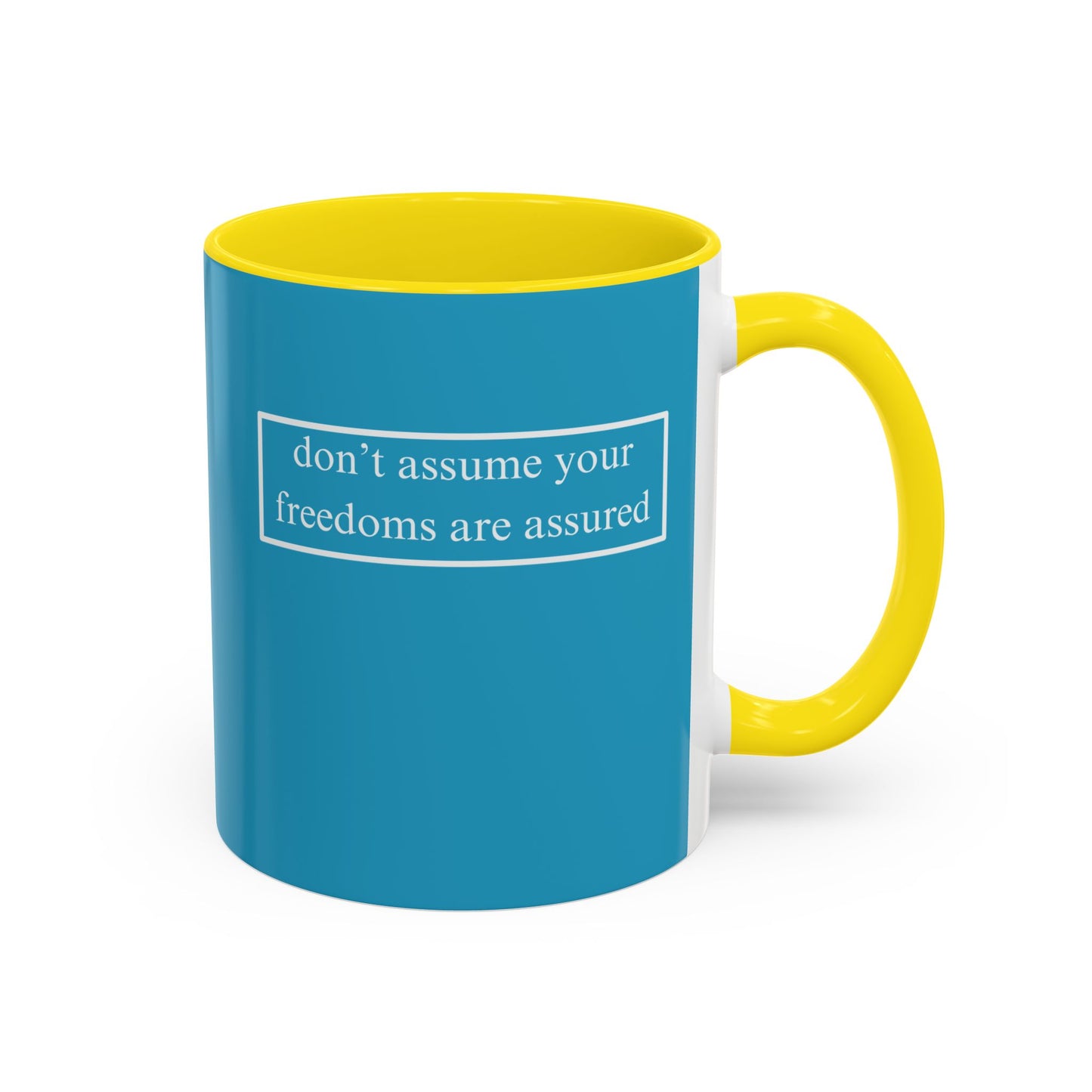 don't assume your freedoms are assured, White font, Turquoise Accent Mug by cypherpunkgear.com