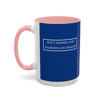 don't assume your freedoms are assured, White font, Dark Blue Accent Mug by cypherpunkgear.com