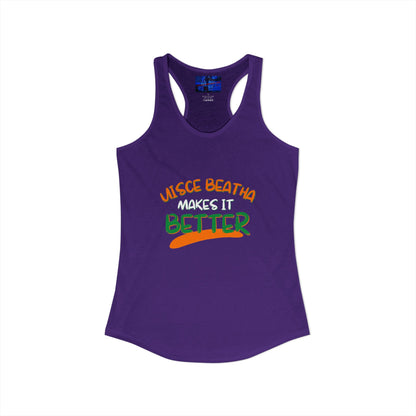 Uisce Beatha makes it better Orange, White, and Green font Women's Racerback Tank Top by cypherpunkgear.com