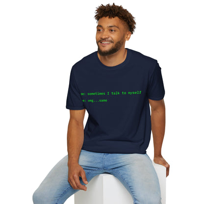Sometimes I talk to myself - me: omg...same Dark colors Unisex T-Shirt by cypherpunkgear.com