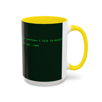 Sometimes I talk to myself - me: omg...same Dark Green Accent Mug by cypherpunkgear.com