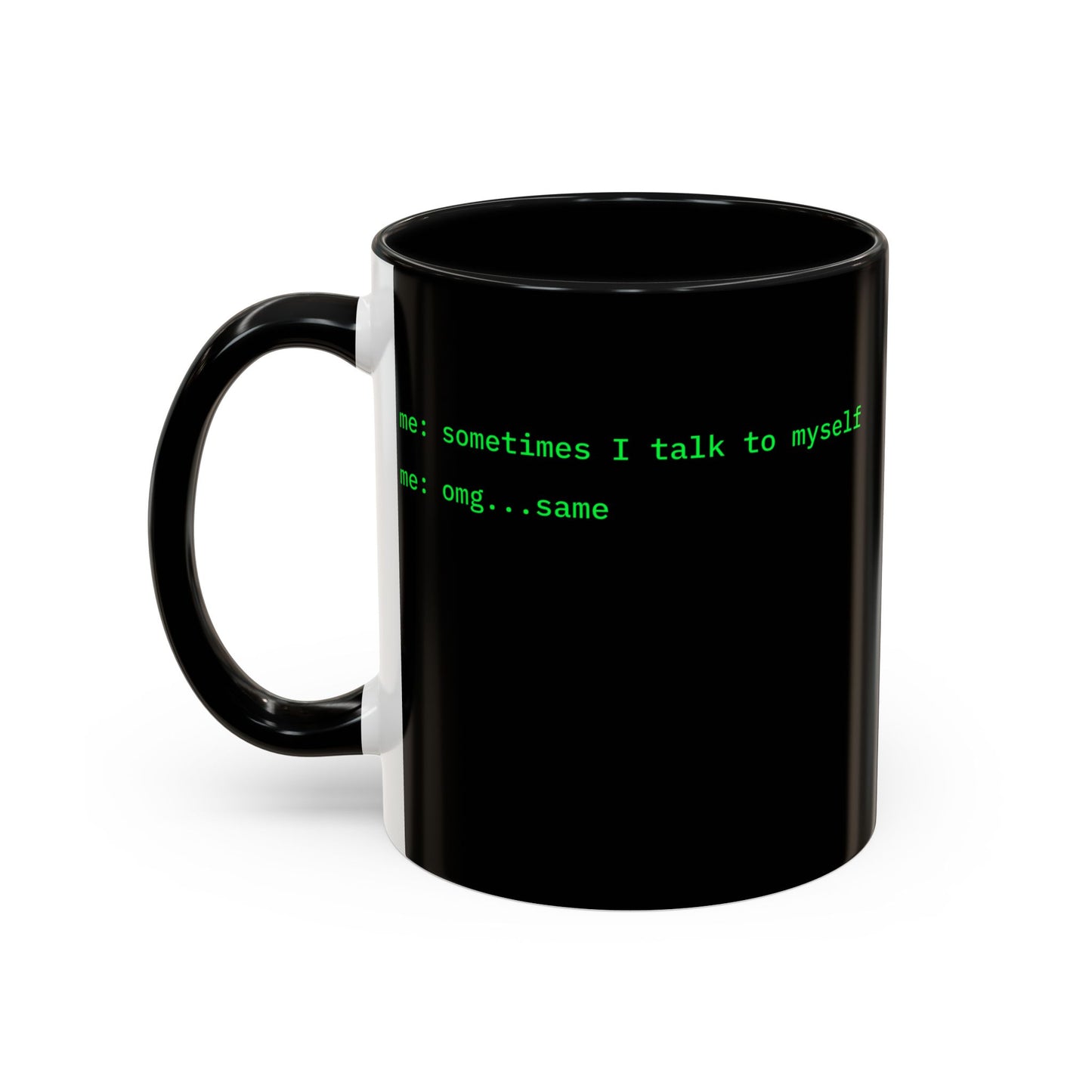 Sometimes I talk to myself - me: omg...same Black Accent Mug by cypherpunkgear.com
