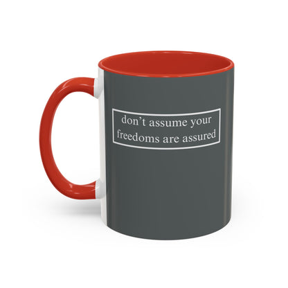 don't assume your freedoms are assured, White font, Grey Accent Mug by cypherpunkgear.com