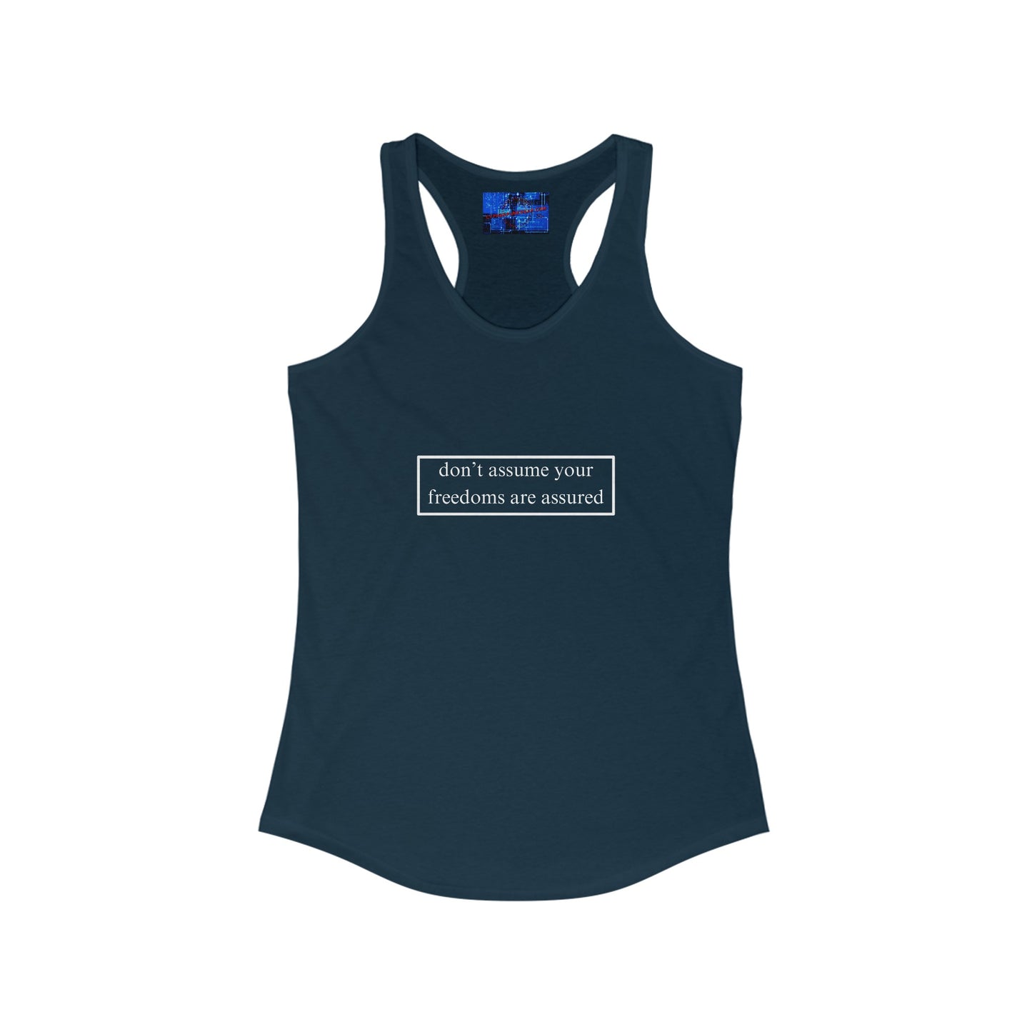 don't assume your freedoms are assured Women's Racerback Tank Top by cypherpunkgear