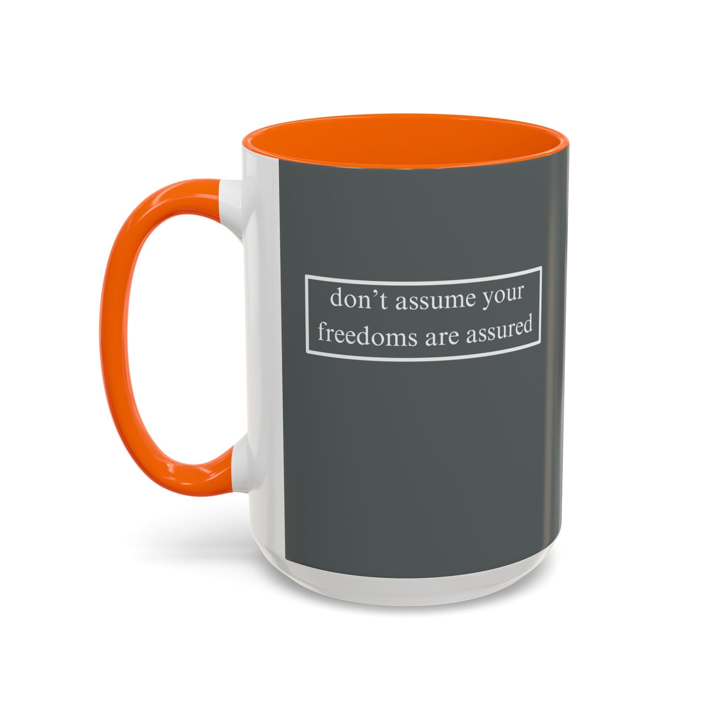 don't assume your freedoms are assured, White font, Grey Accent Mug by cypherpunkgear.com