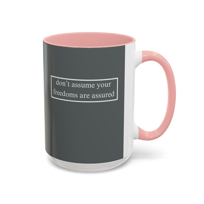 don't assume your freedoms are assured, White font, Grey Accent Mug by cypherpunkgear.com