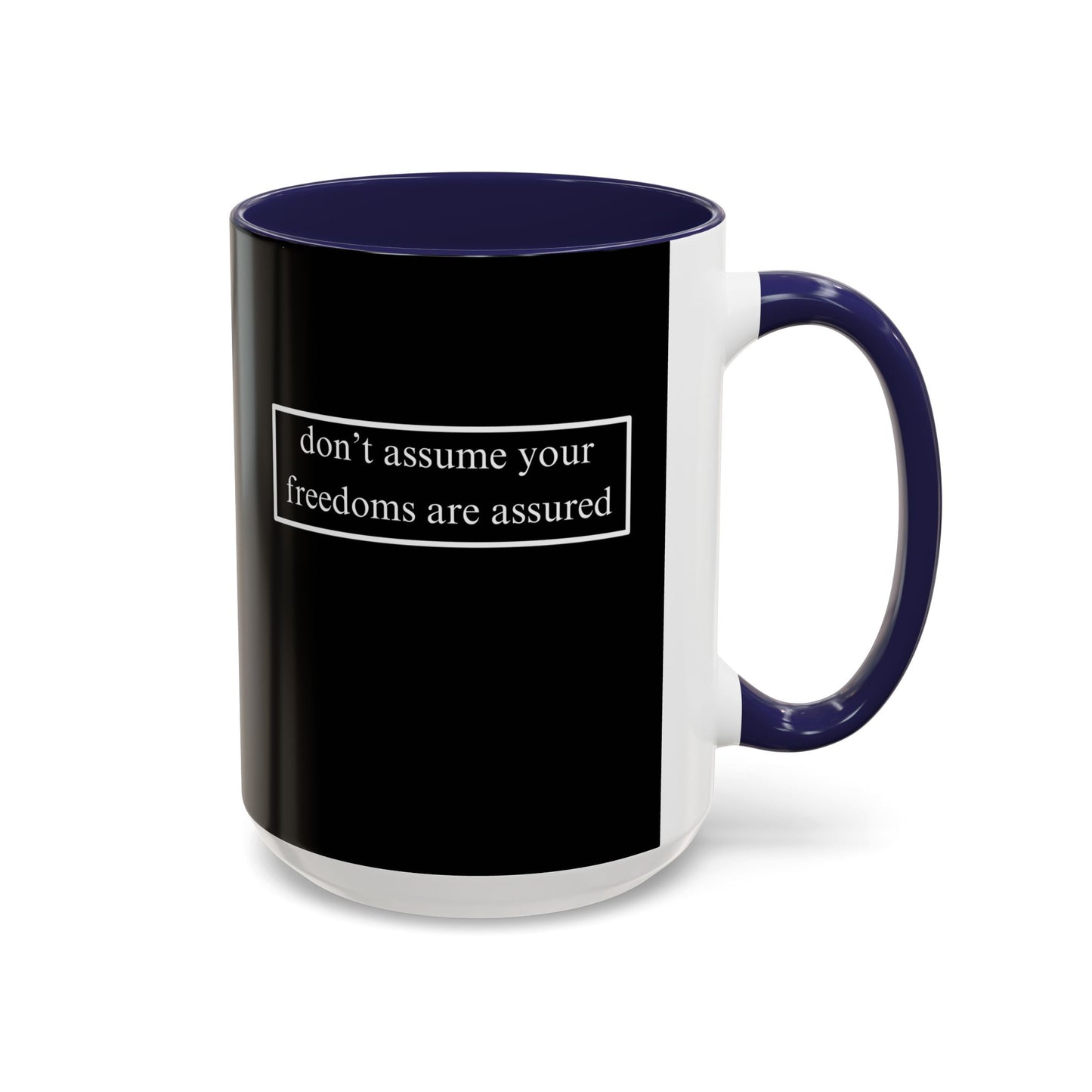 don't assume your freedoms are assured, White font, Black Accent Mug by cypherpunkgear.com