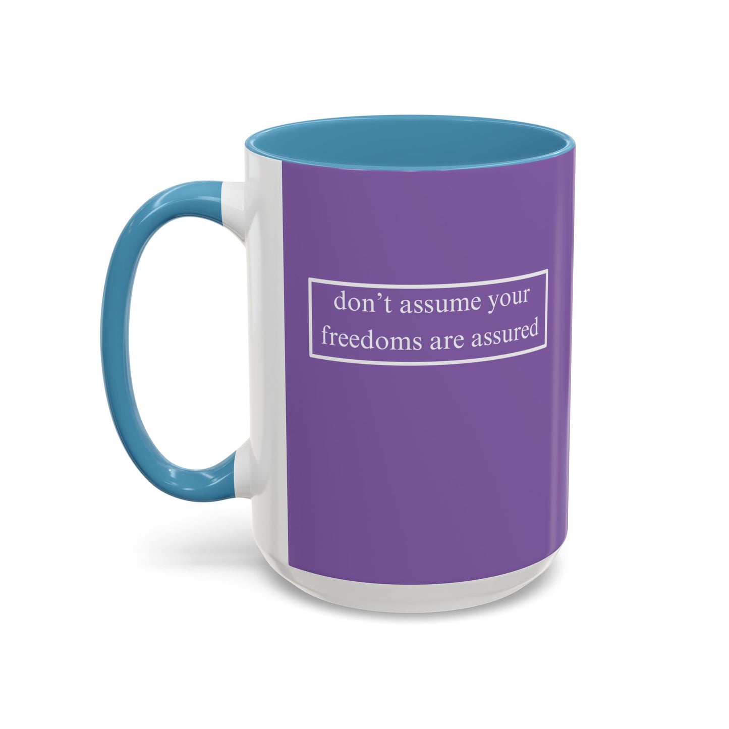 don't assume your freedoms are assured, White font, Light Purple Accent Mug by cypherpunkgear.com