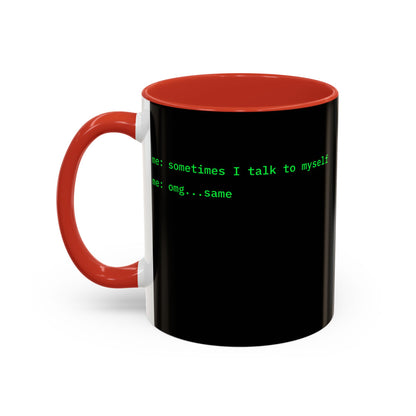 Sometimes I talk to myself - me: omg...same Black Accent Mug by cypherpunkgear.com