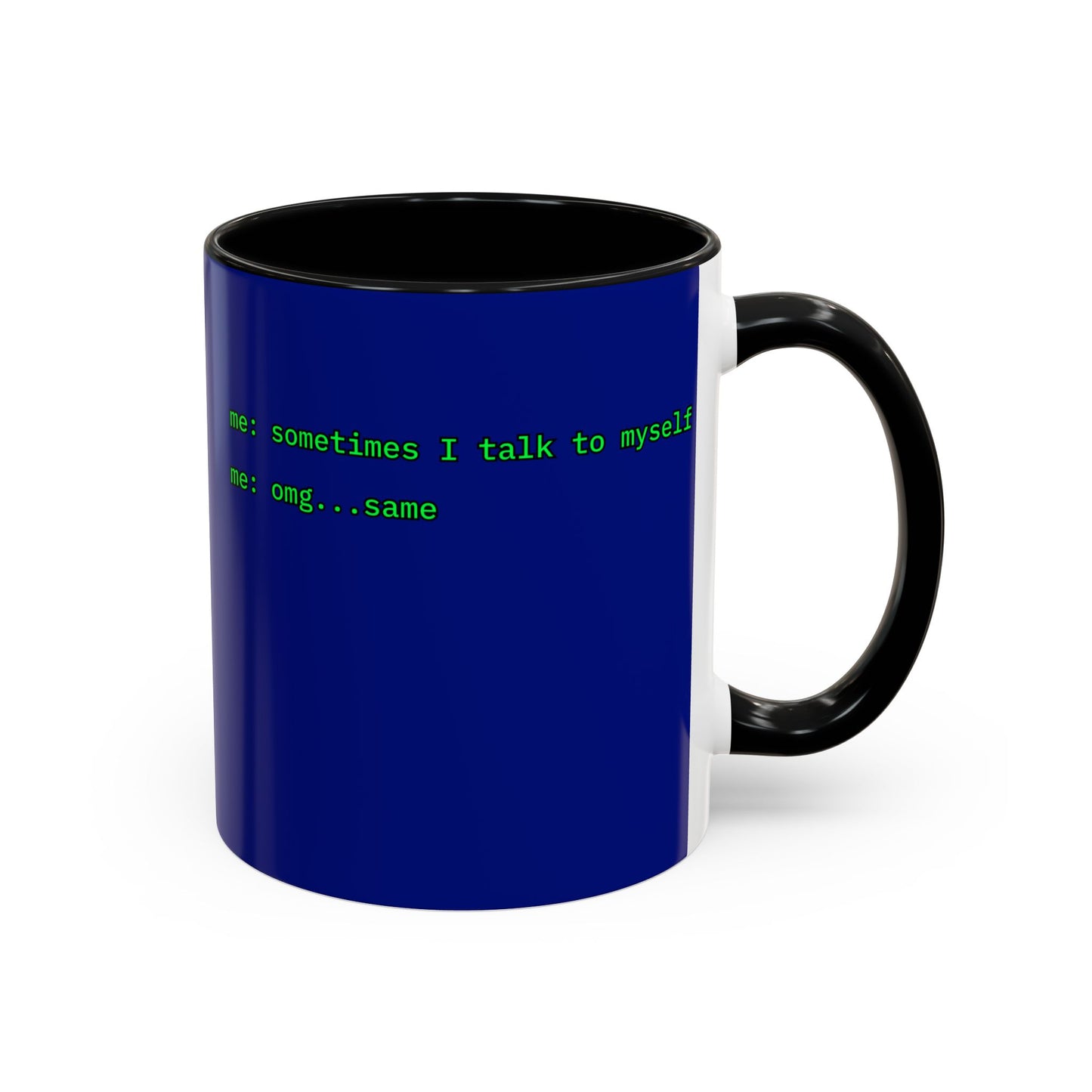 Sometimes I talk to myself - me: omg...same Blue Accent Mug by cypherpunkgear.com