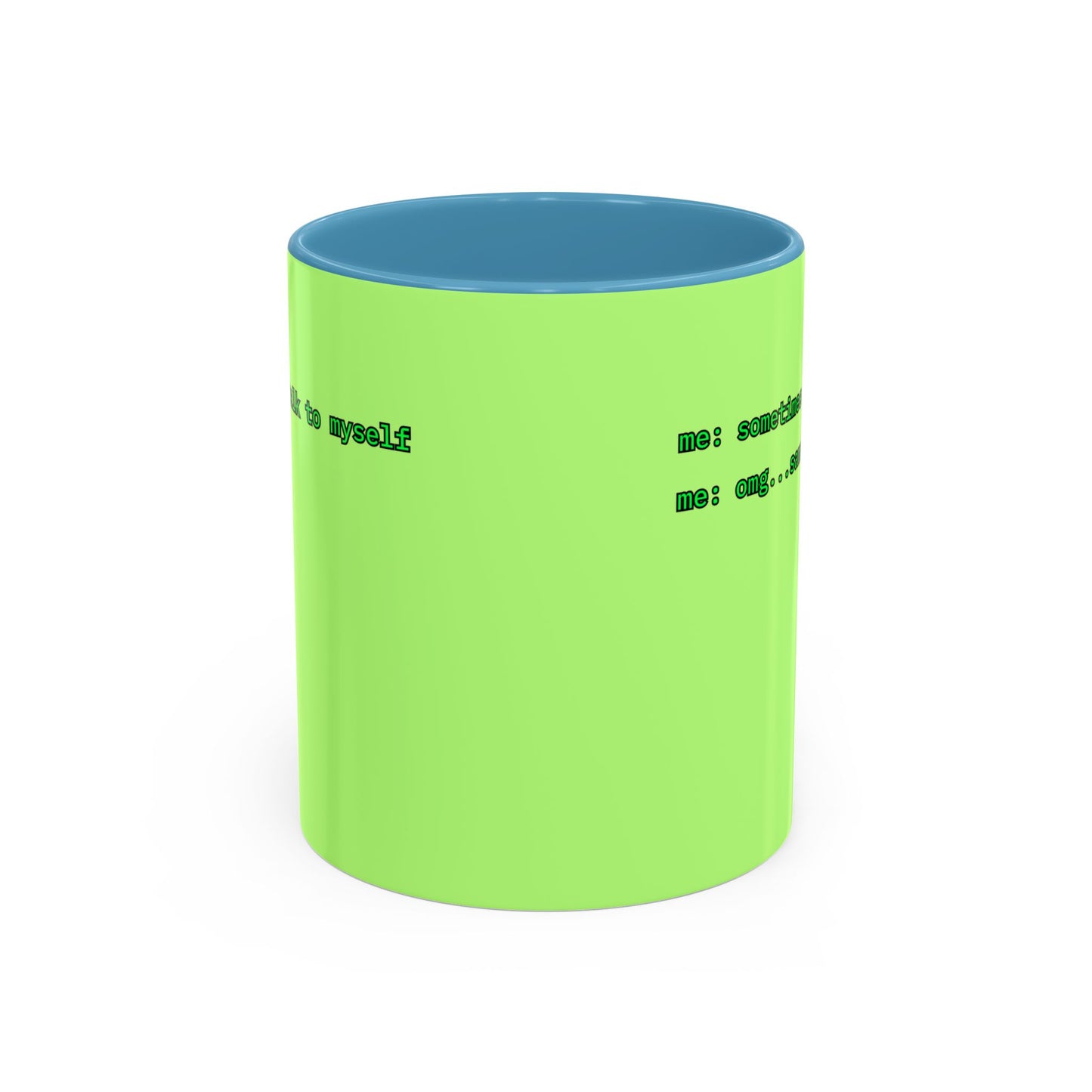 Sometimes I talk to myself - me: omg...same Light Green Accent Mug by cypherpunkgear.com