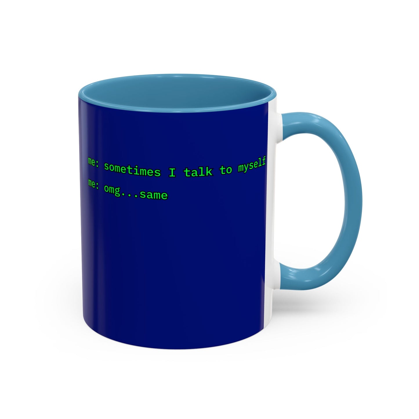 Sometimes I talk to myself - me: omg...same Blue Accent Mug by cypherpunkgear.com