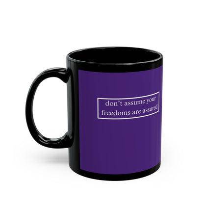 don't assume your freedoms are assured, White font, Dark Purple/Black Mug by cypherpunkgear.com