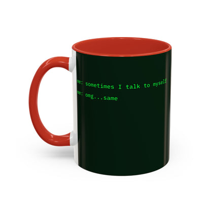Sometimes I talk to myself - me: omg...same Dark Green Accent Mug by cypherpunkgear.com