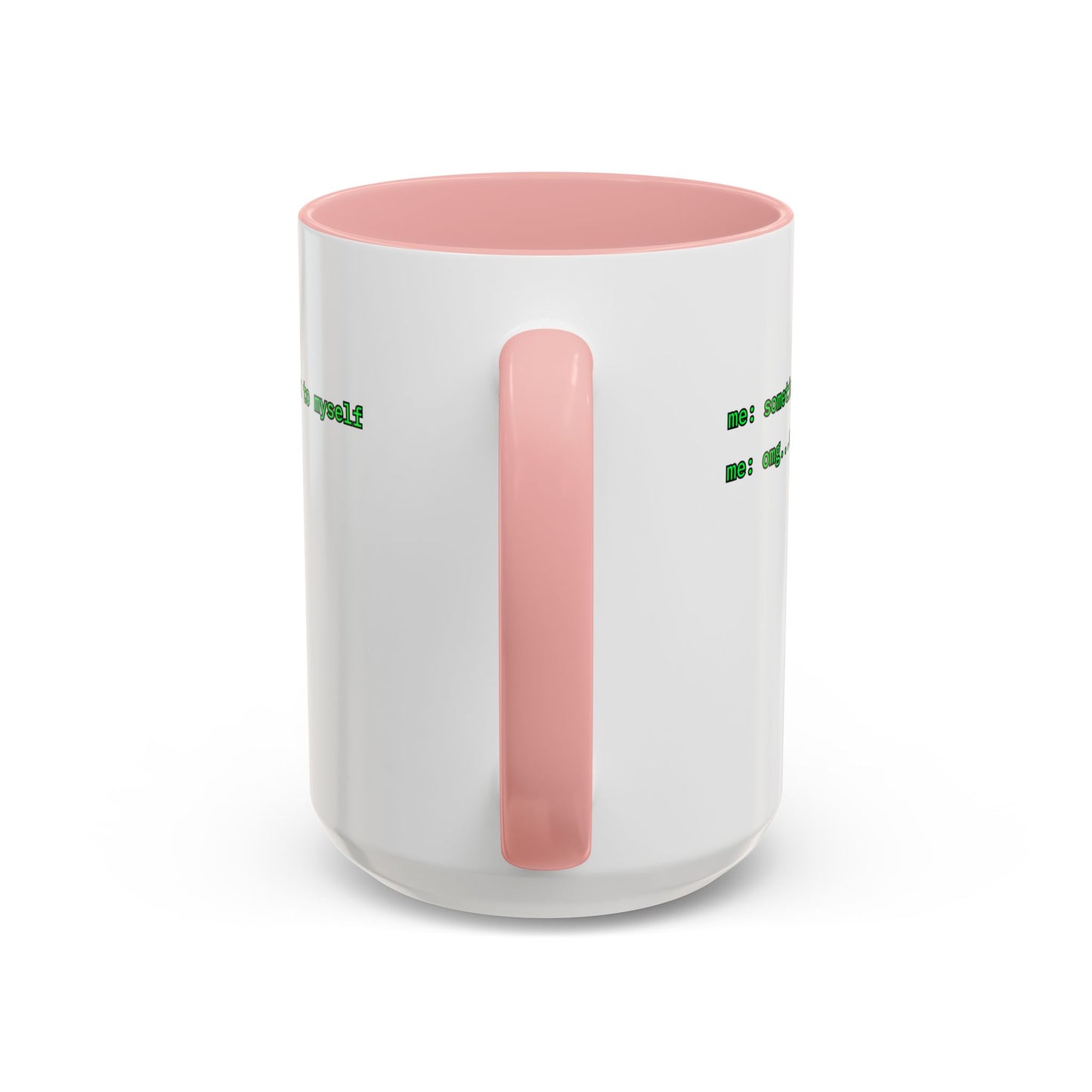 Sometimes I talk to myself - me: omg...same White Accent Mug by cypherpunkgear.com