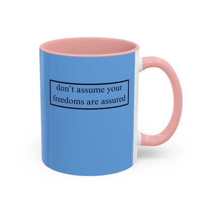 don't assume your freedoms are assured, Black font, Light Blue Accent Mug by cypherpunkgear.com