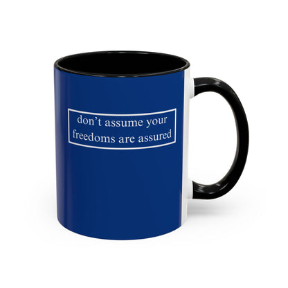 don't assume your freedoms are assured, White font, Dark Blue Accent Mug by cypherpunkgear.com
