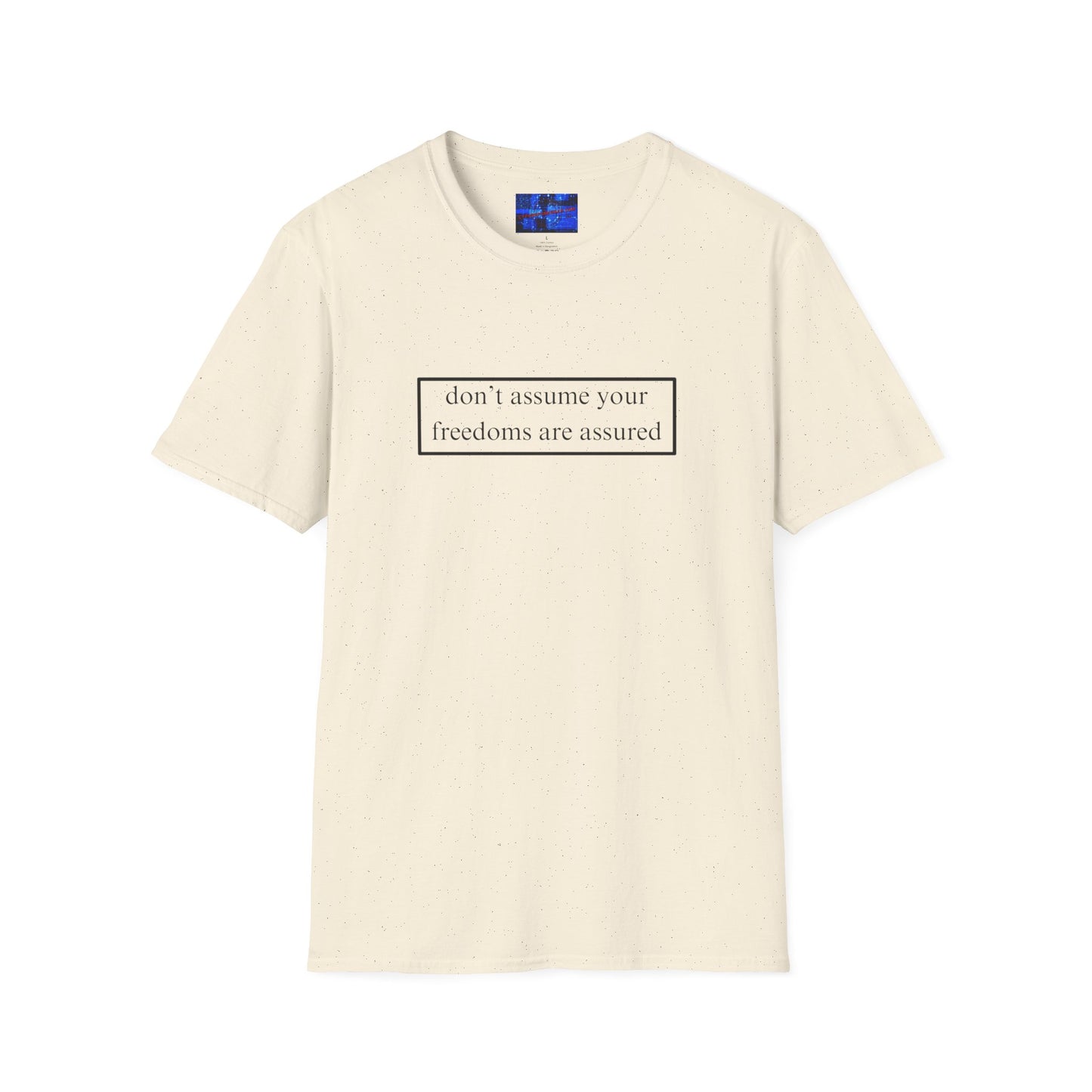 don't assume your freedoms are assured LTcolors Unisex T-Shirt by cypherpunkgear.com