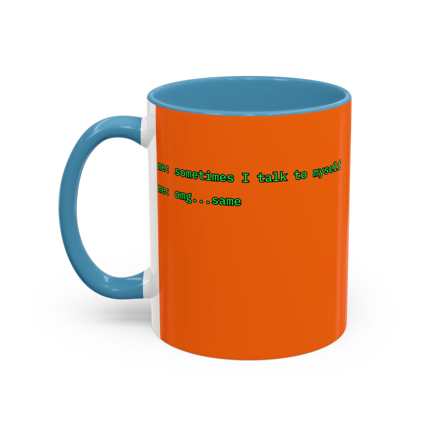 Sometimes I talk to myself - me: omg...same Orange Accent Mug by cypherpunkgear.com