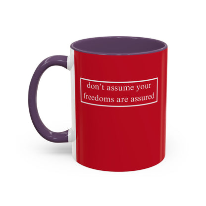 don't assume your freedoms are assured, White font, Red Accent Mug by cypherpunkgear.com