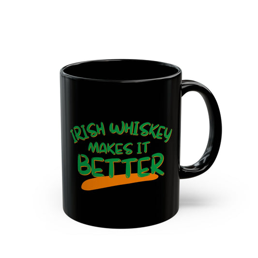 Irish Whiskey makes it better Green font Black Mug by cypherpunkgear.com