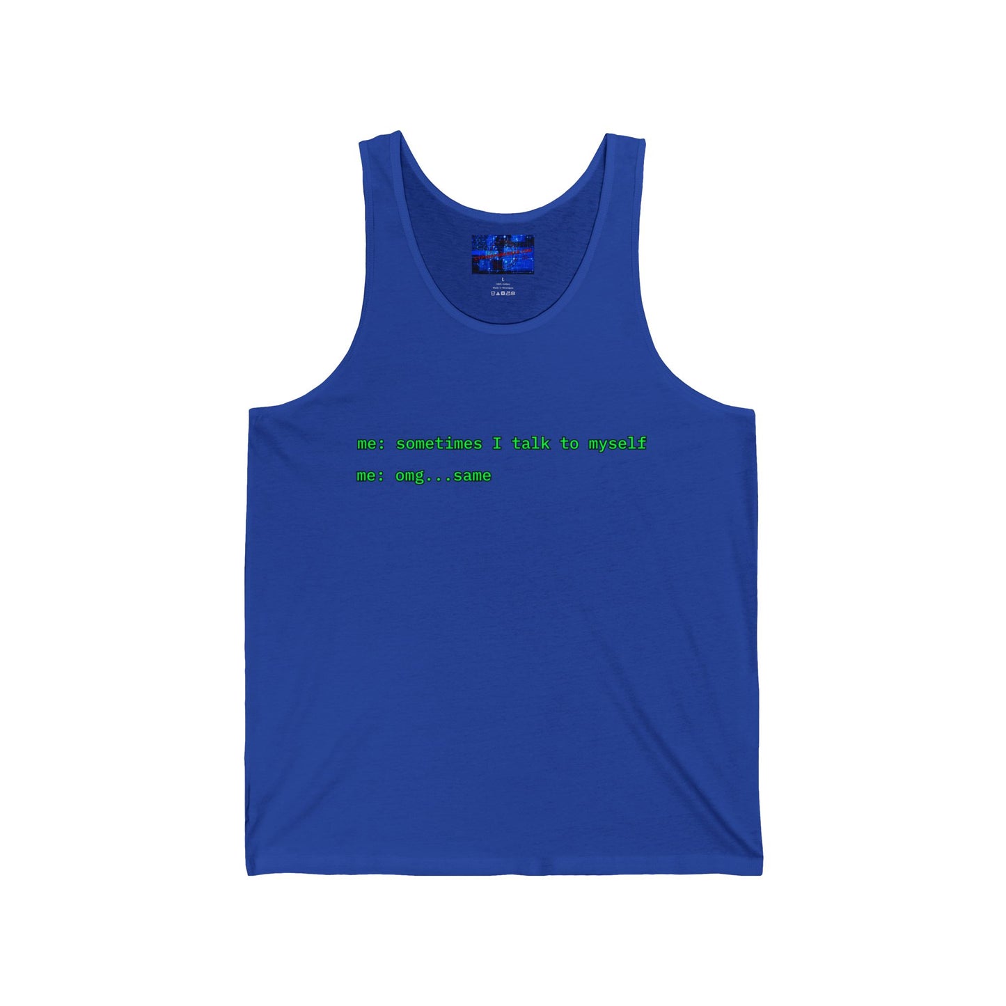 Sometimes I talk to myself - me: omg...same Unisex Jersey Tank Top by cypherpunkgear.com