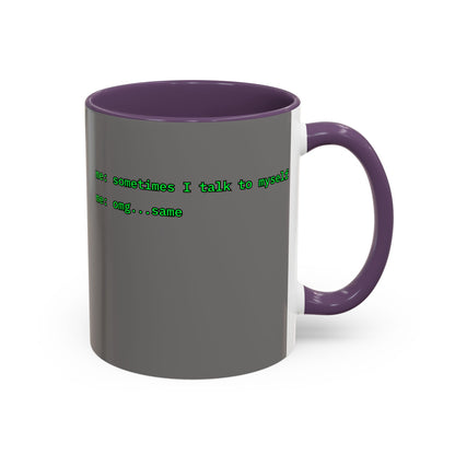 Sometimes I talk to myself - me: omg...same Grey Accent Mug by cypherpunkgear.com