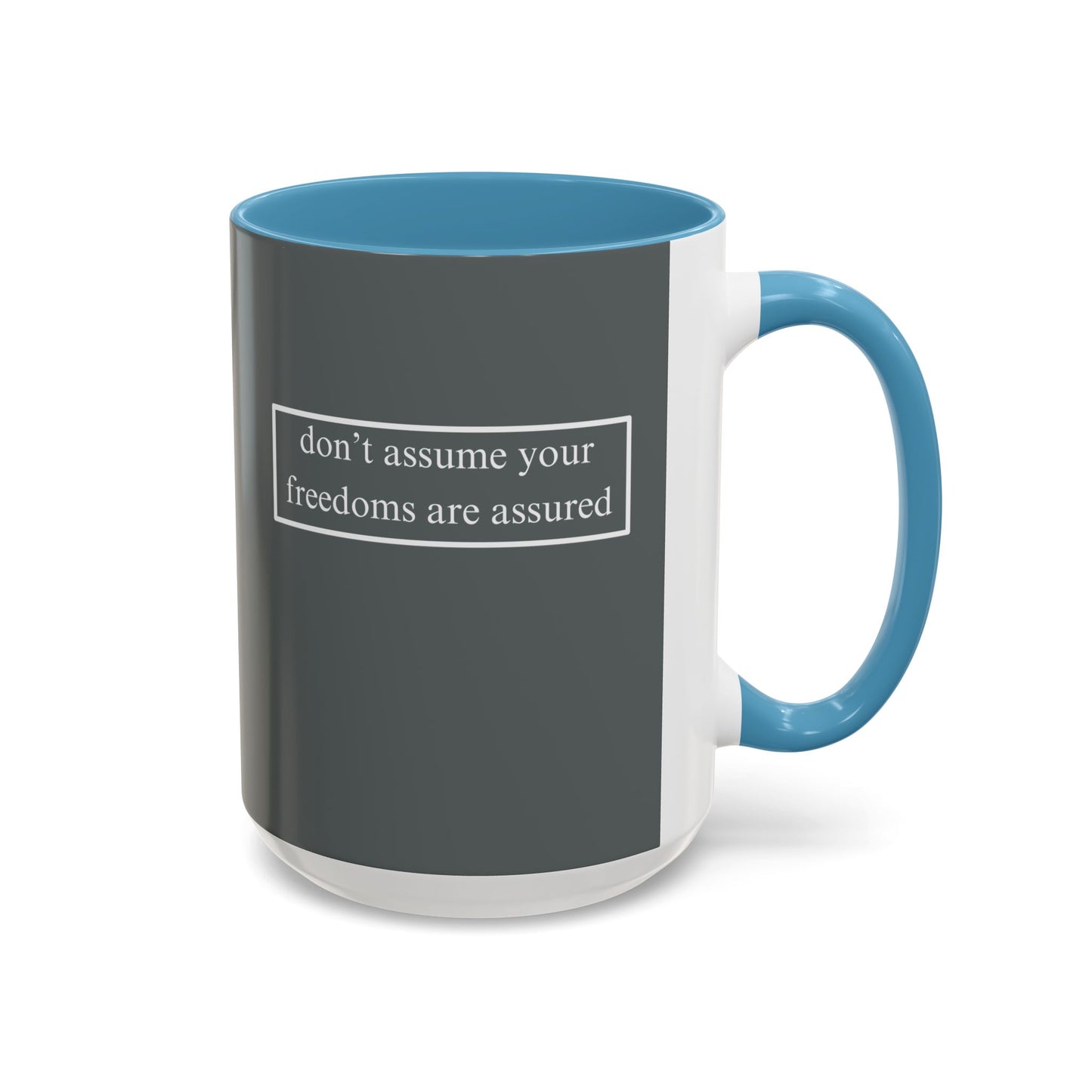 don't assume your freedoms are assured, White font, Grey Accent Mug by cypherpunkgear.com