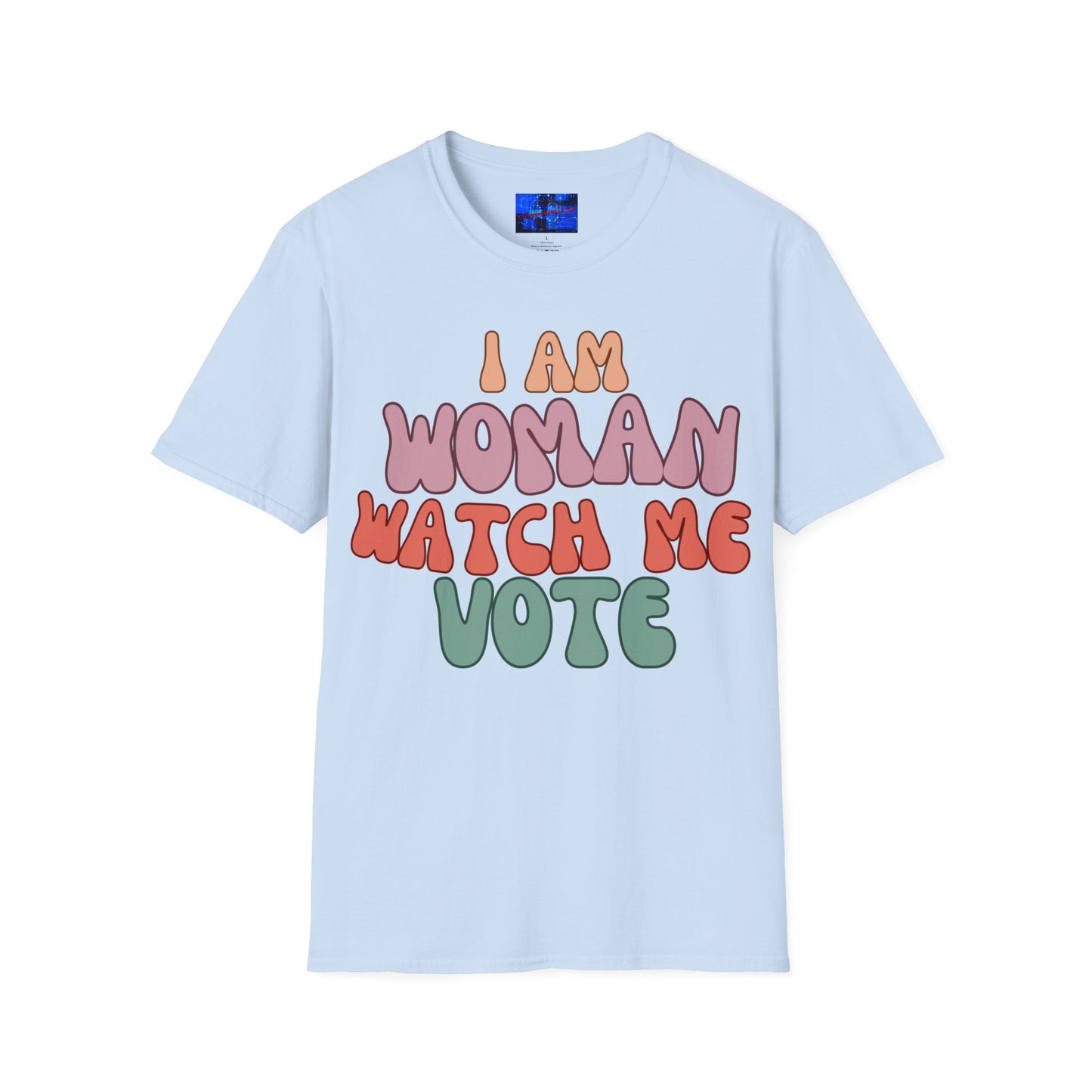 2-sided I Am Woman Watch Me Vote LTcolors Unisex T-Shirt by cypherpunkgear