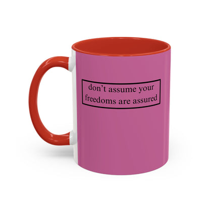 don't assume your freedoms are assured, Black font, Pink Accent Mug by cypherpunkgear.com