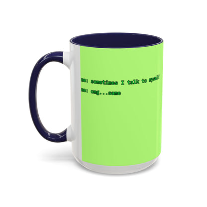 Sometimes I talk to myself - me: omg...same Light Green Accent Mug by cypherpunkgear.com