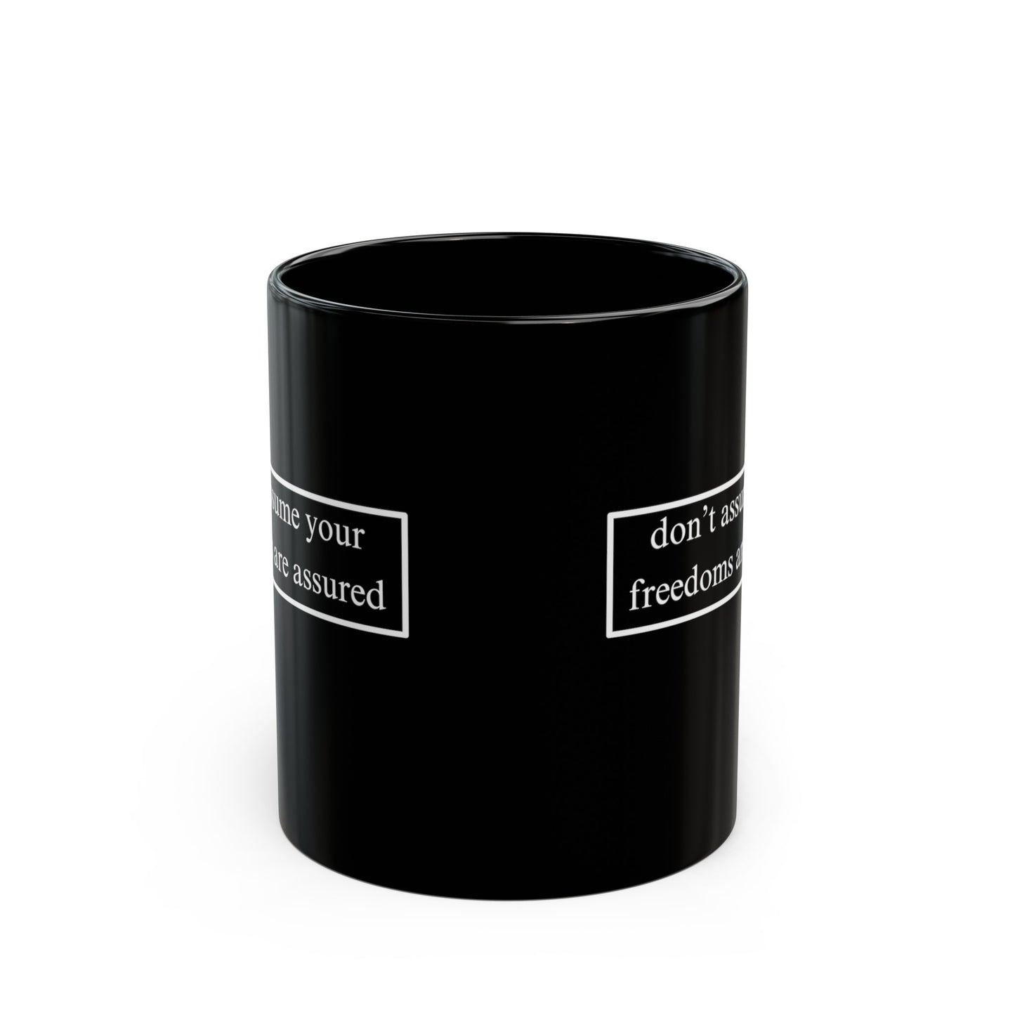 don't assume your freedoms are assured Black Mug by cypherpunkgear